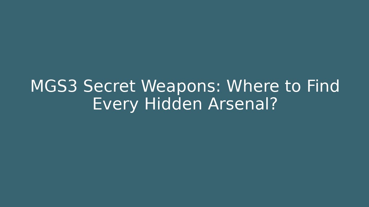 MGS3 Secret Weapons: Where to Find Every Hidden Arsenal?