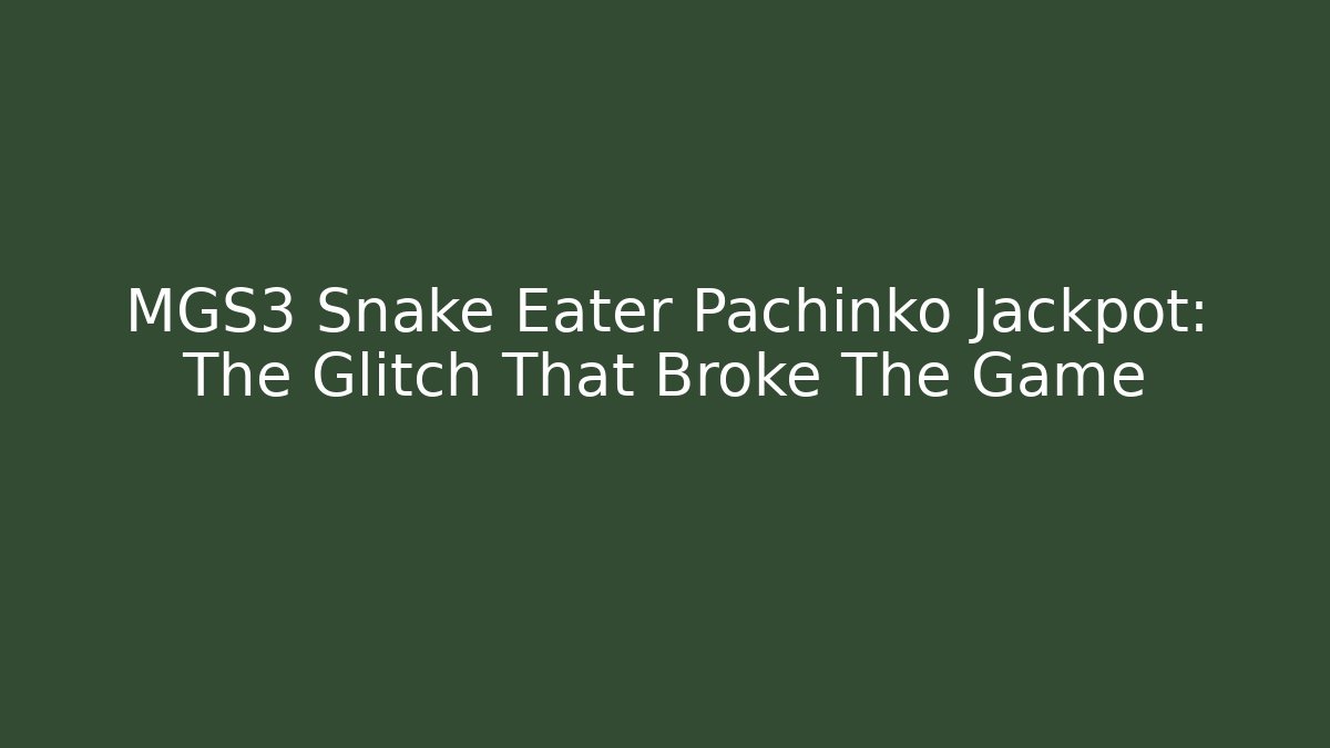 MGS3 Snake Eater Pachinko Jackpot: The Glitch That Broke The Game