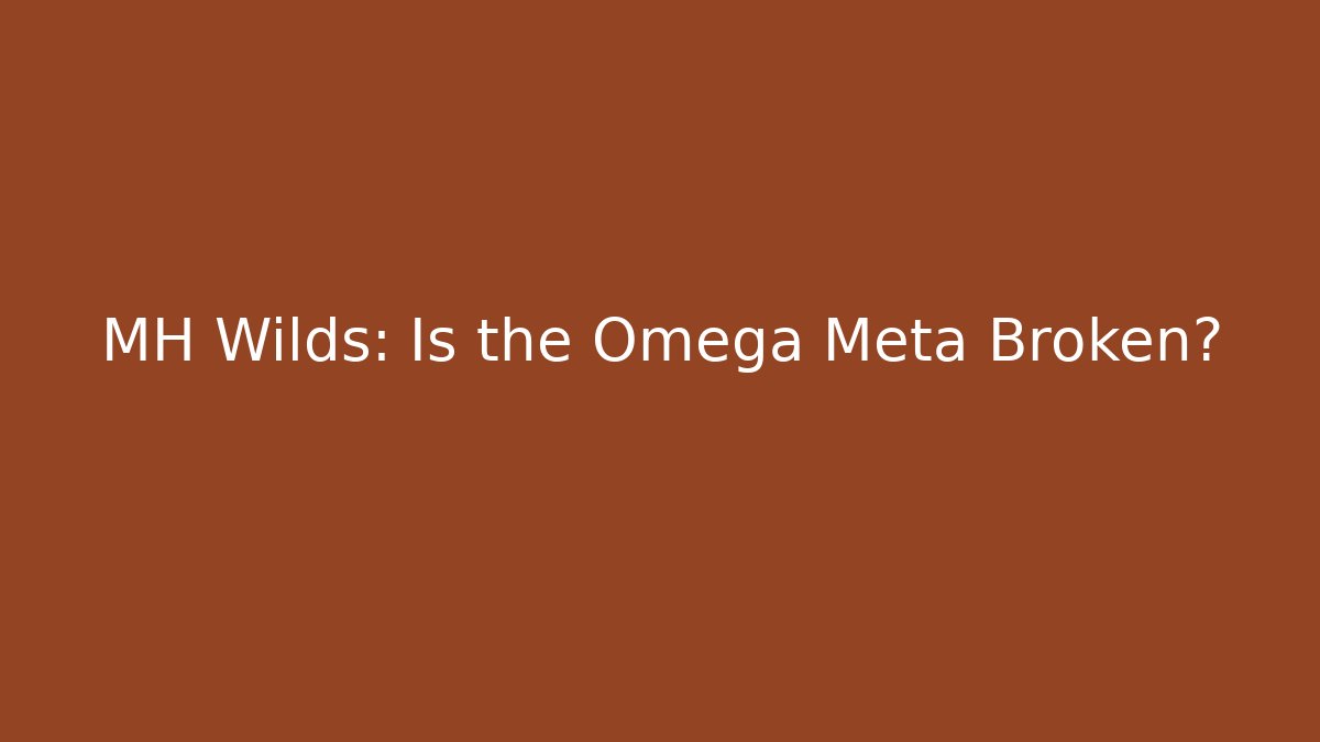 MH Wilds: Is the Omega Meta Broken? - Create More Assets