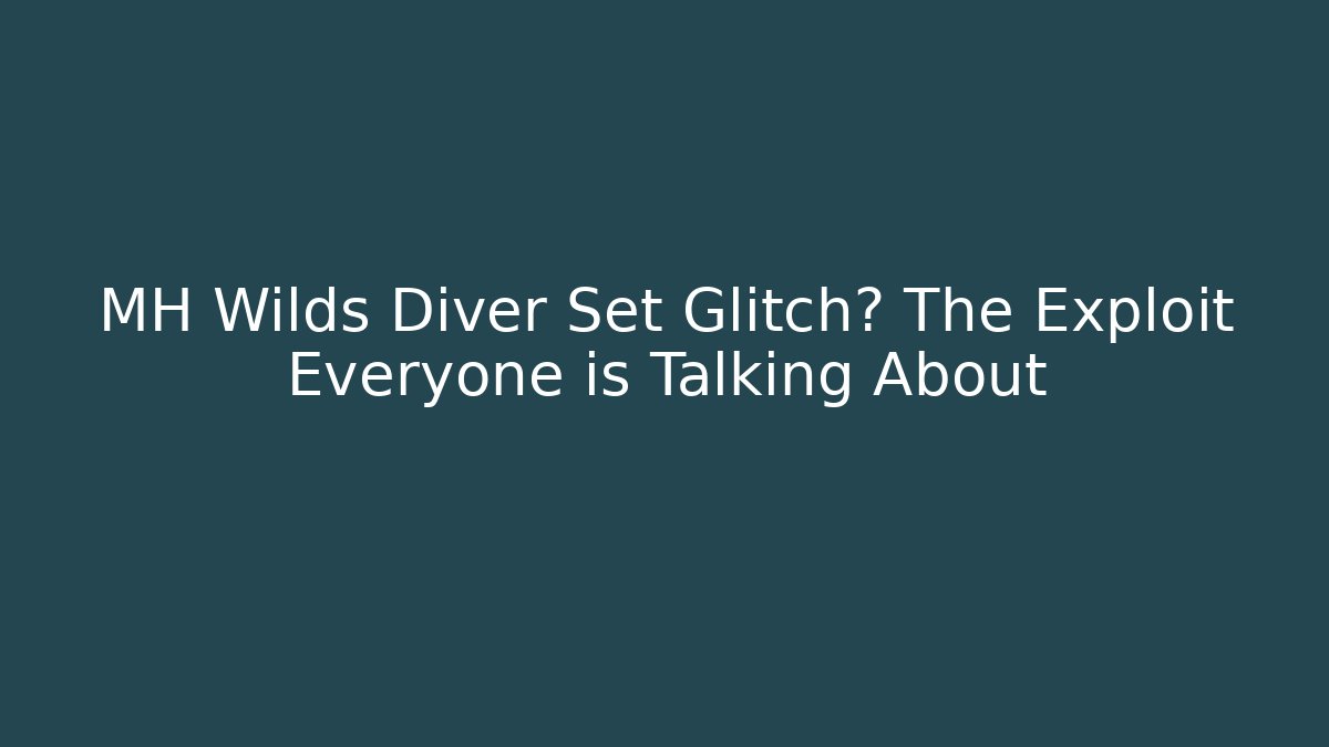 MH Wilds Diver Set Glitch? The Exploit Everyone is Talking About - Create More Assets