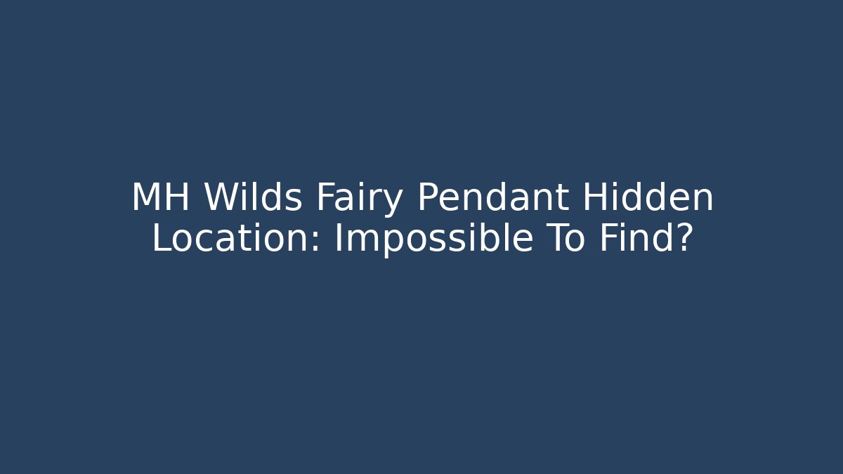 MH Wilds Fairy Pendant Hidden Location: Impossible To Find?