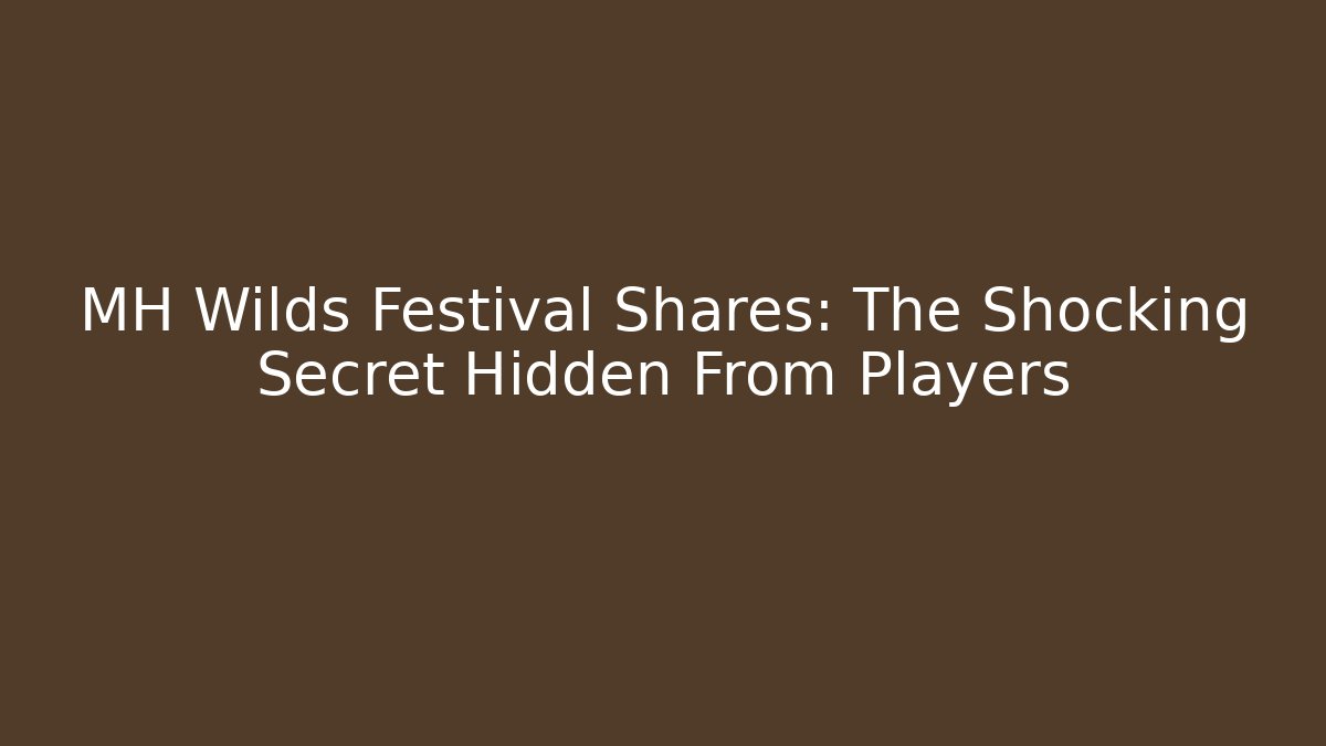 MH Wilds Festival Shares: The Shocking Secret Hidden From Players