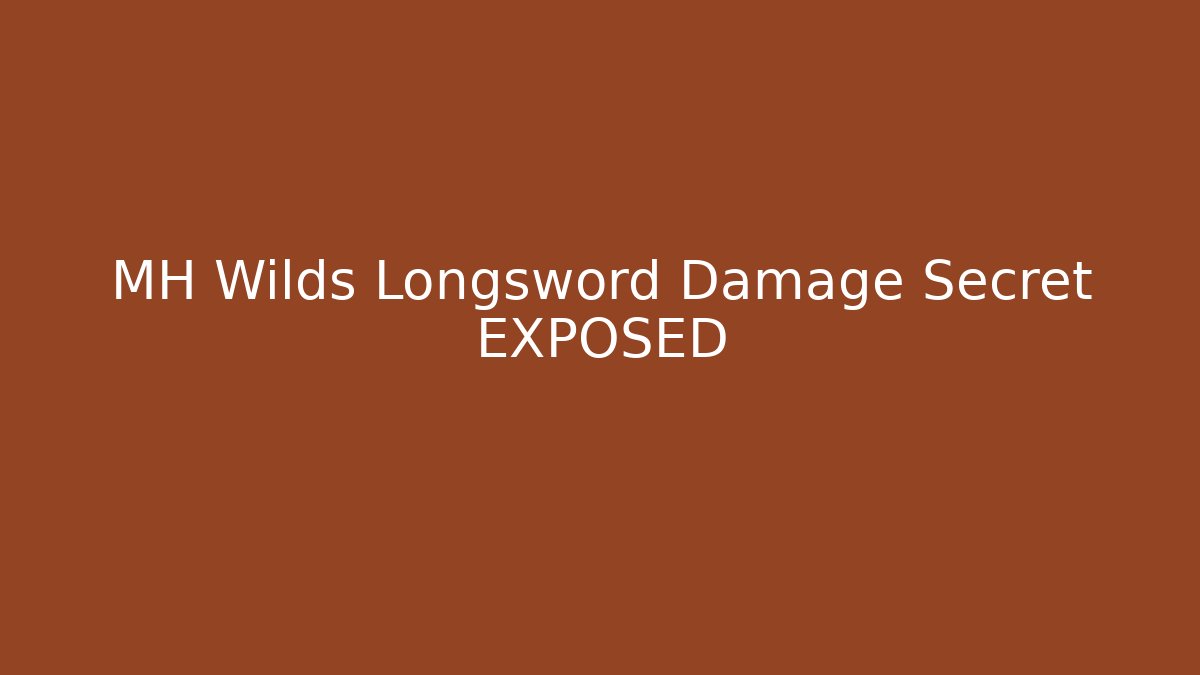 MH Wilds Longsword Damage Secret EXPOSED