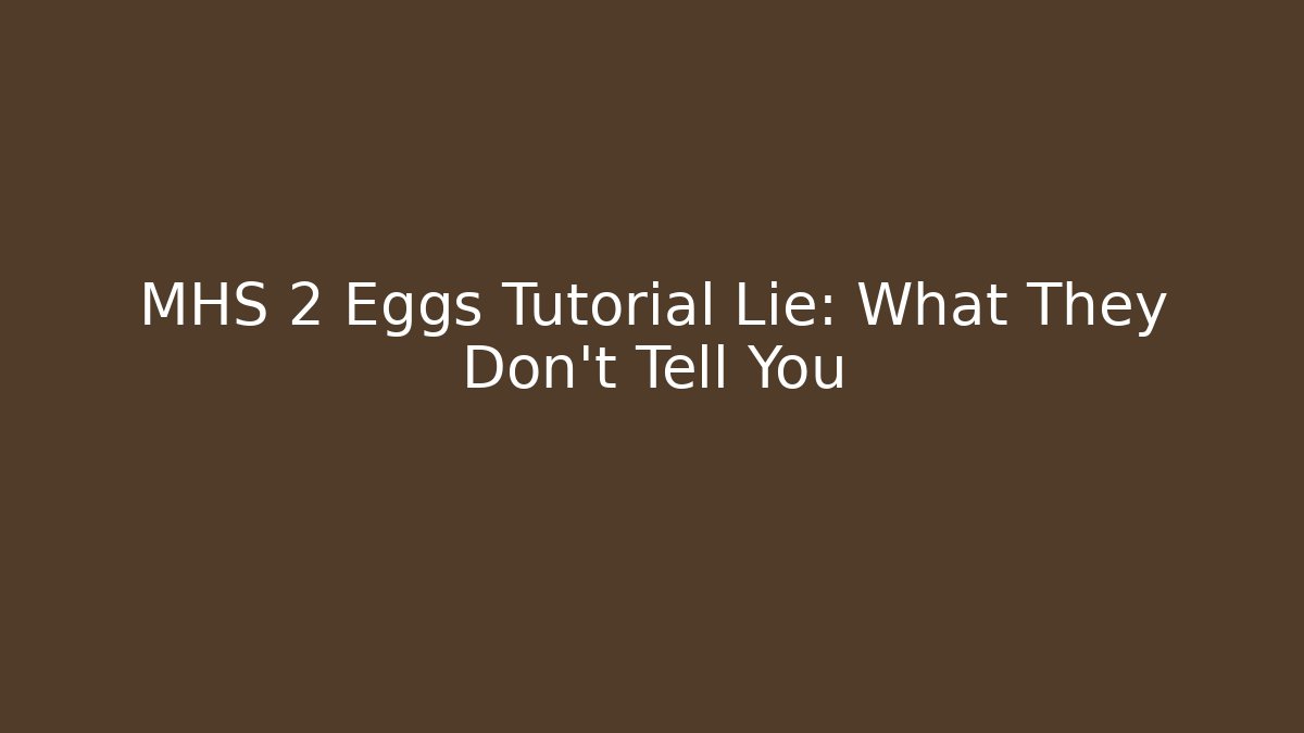 MHS 2 Eggs Tutorial Lie: What They Don't Tell You - Create More Assets