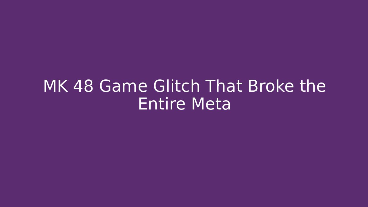 MK 48 Game Glitch That Broke the Entire Meta