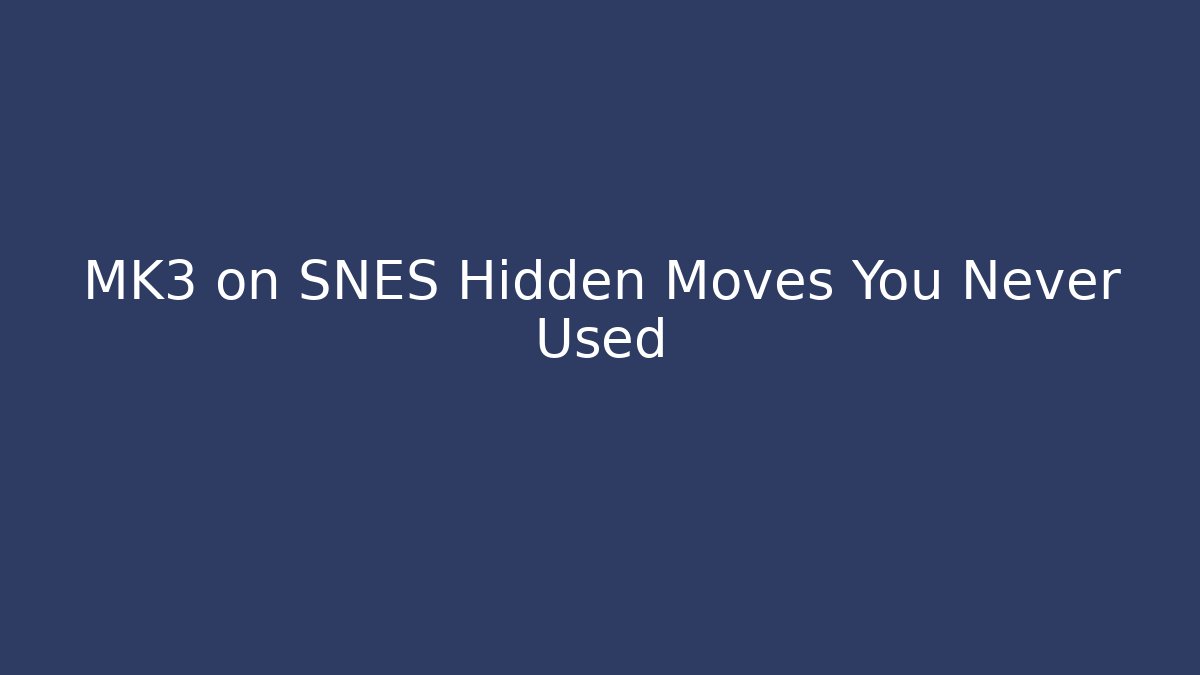 MK3 on SNES Hidden Moves You Never Used - Create More Assets