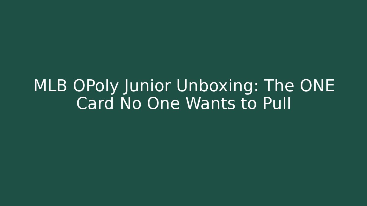 MLB OPoly Junior Unboxing: The ONE Card No One Wants to Pull