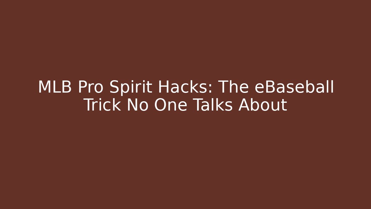 MLB Pro Spirit Hacks: The eBaseball Trick No One Talks About