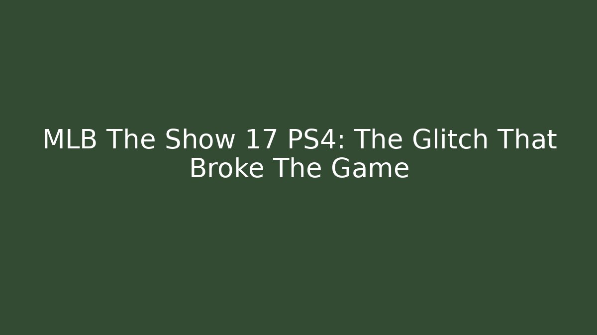 MLB The Show 17 PS4: The Glitch That Broke The Game