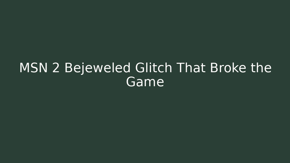 MSN 2 Bejeweled Glitch That Broke the Game