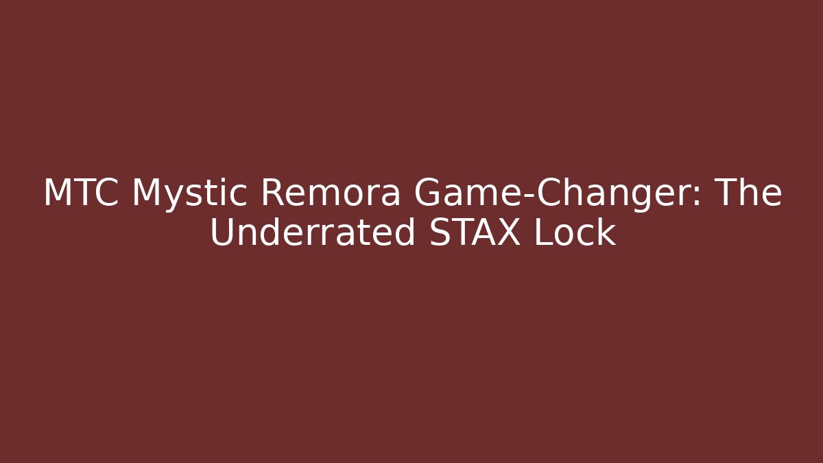 MTC Mystic Remora Game-Changer: The Underrated STAX Lock