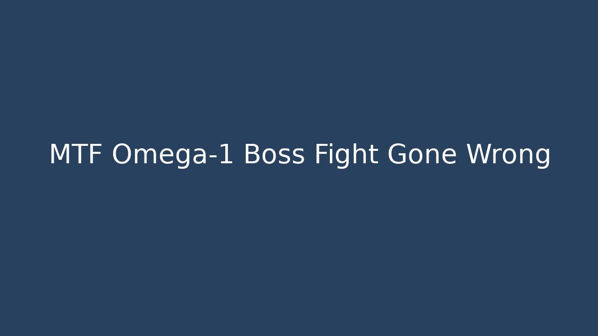 MTF Omega-1 Boss Fight Gone Wrong