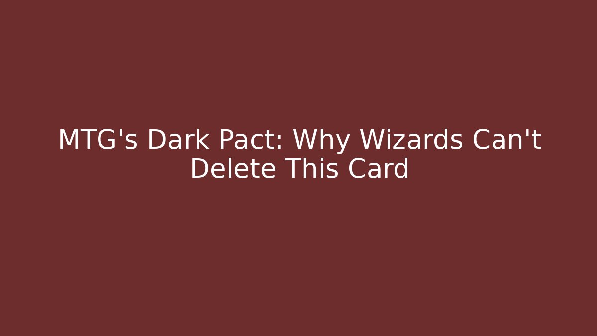 MTG's Dark Pact: Why Wizards Can't Delete This Card