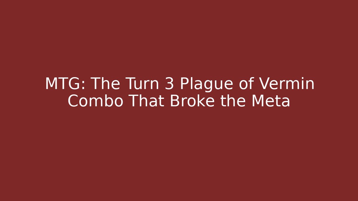 MTG: The Turn 3 Plague of Vermin Combo That Broke the Meta