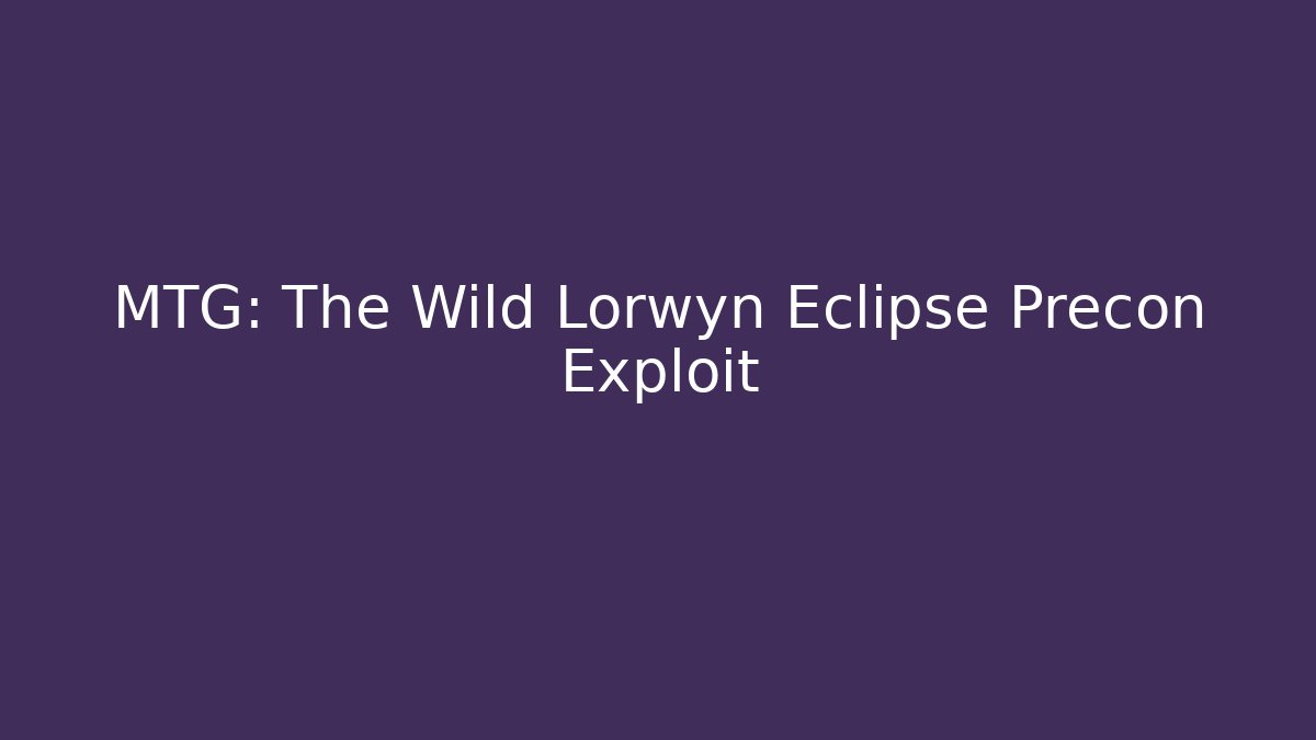MTG: The Wild Lorwyn Eclipse Precon Exploit - Create More Assets