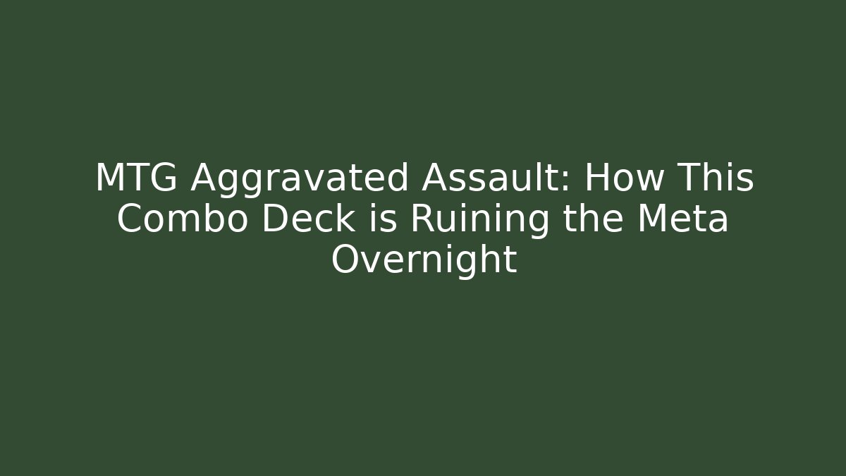 MTG Aggravated Assault: How This Combo Deck is Ruining the Meta Overnight