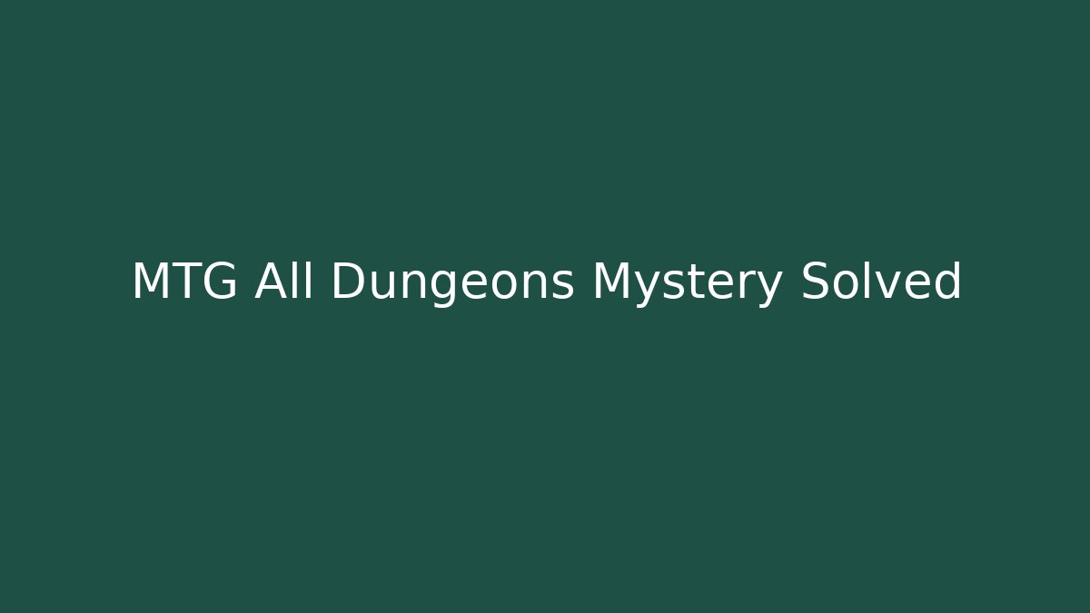 MTG All Dungeons Mystery Solved - Create More Assets