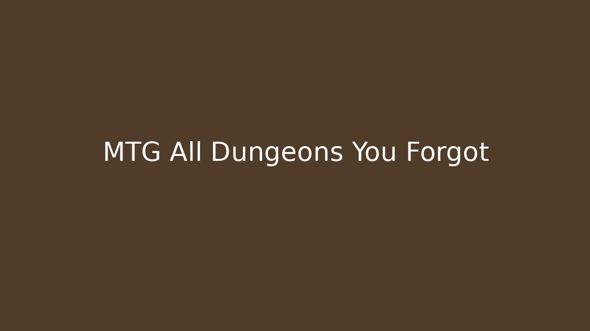 MTG All Dungeons You Forgot