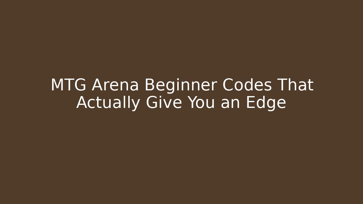 MTG Arena Beginner Codes That Actually Give You an Edge