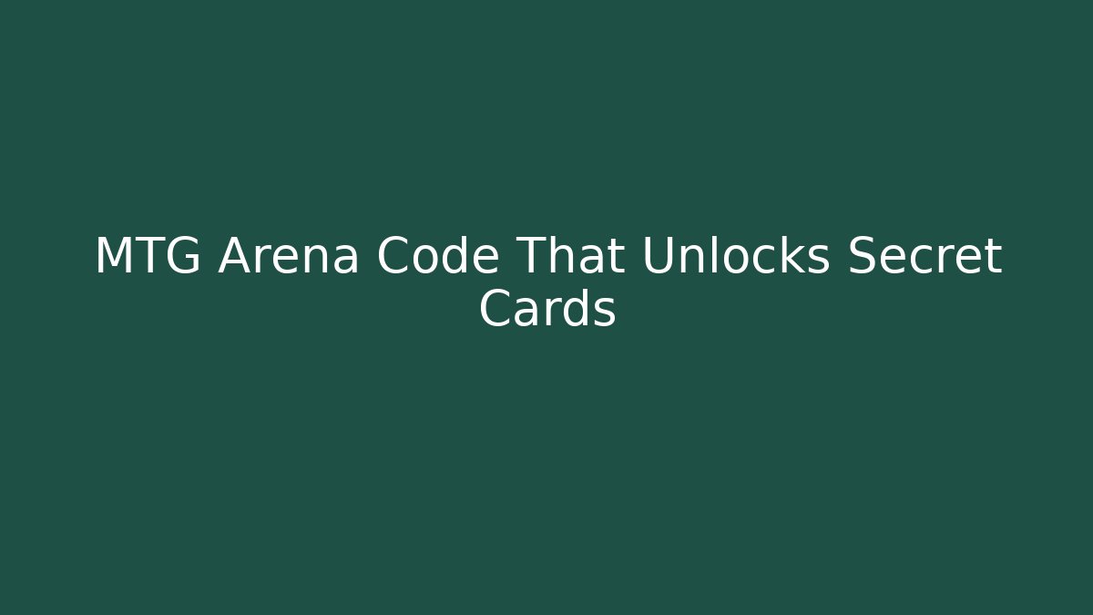 MTG Arena Code That Unlocks Secret Cards - Create More Assets