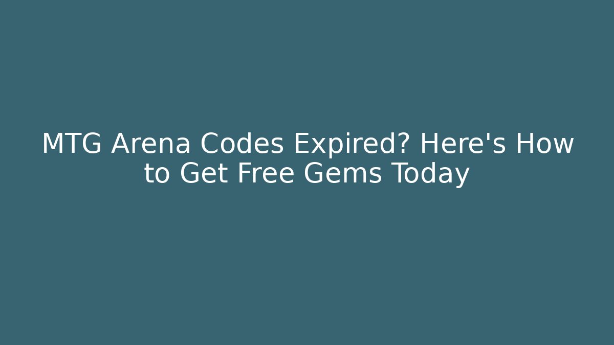 MTG Arena Codes Expired? Here's How to Get Free Gems Today