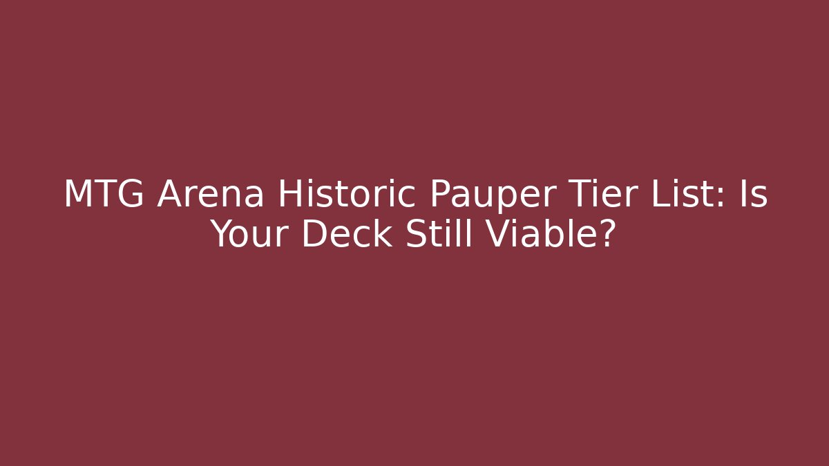 MTG Arena Historic Pauper Tier List: Is Your Deck Still Viable?
