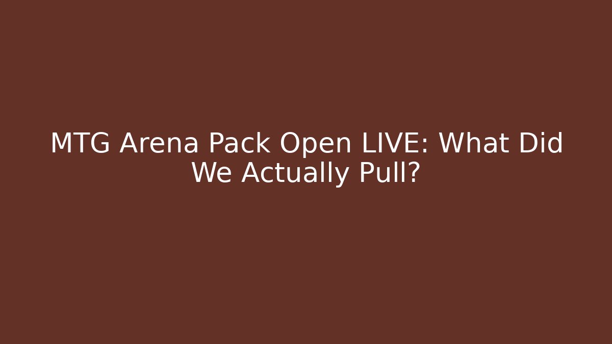 MTG Arena Pack Open LIVE: What Did We Actually Pull? - Create More Assets