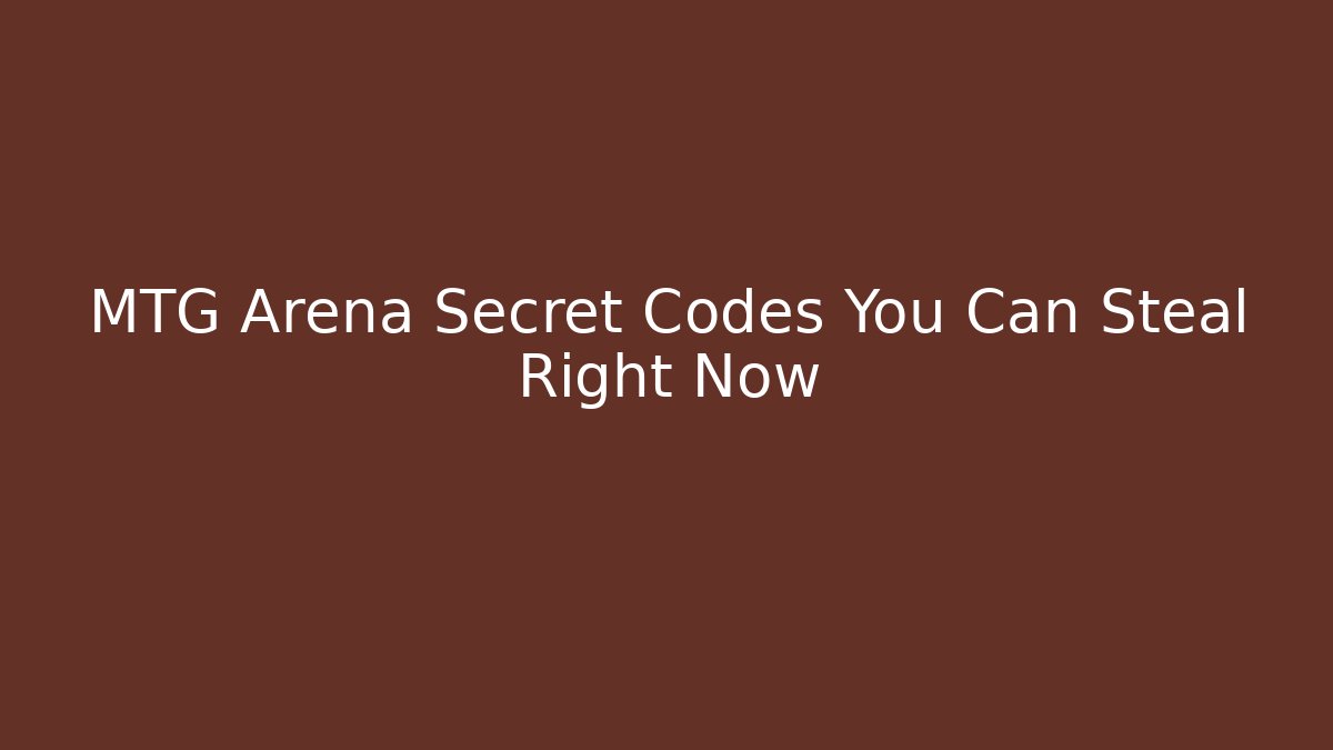 MTG Arena Secret Codes You Can Steal Right Now