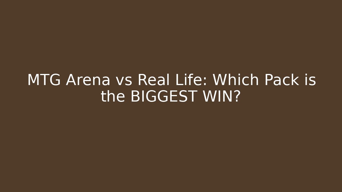 MTG Arena vs Real Life: Which Pack is the BIGGEST WIN?