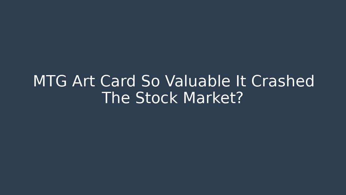 MTG Art Card So Valuable It Crashed The Stock Market?