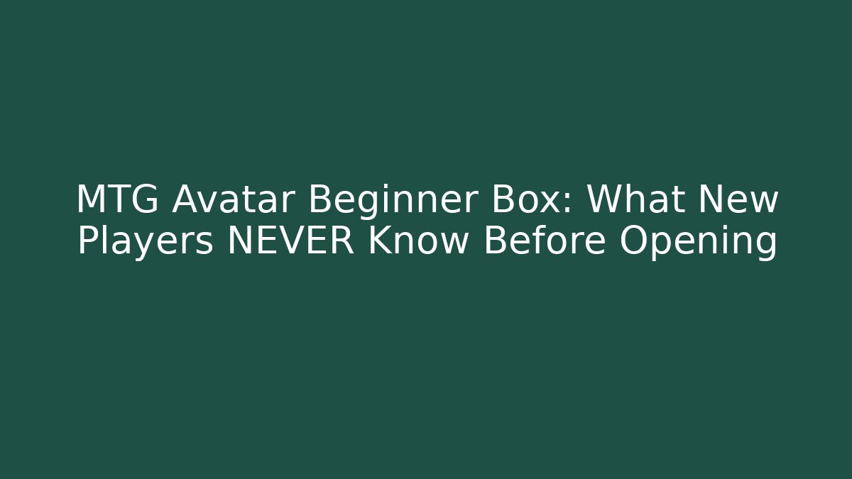 MTG Avatar Beginner Box: What New Players NEVER Know Before Opening