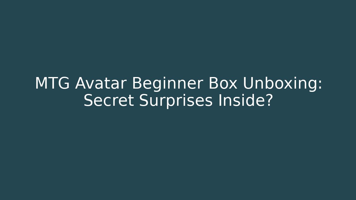 MTG Avatar Beginner Box Unboxing: Secret Surprises Inside? - Create More Assets