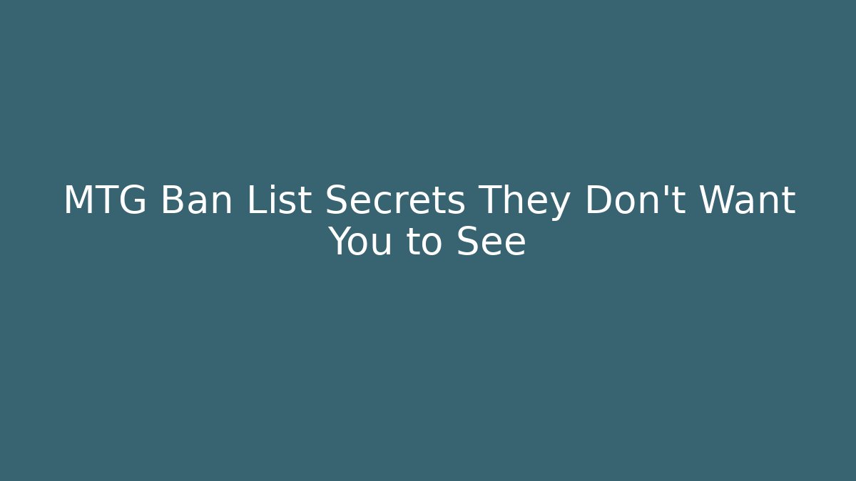 MTG Ban List Secrets They Don't Want You to See