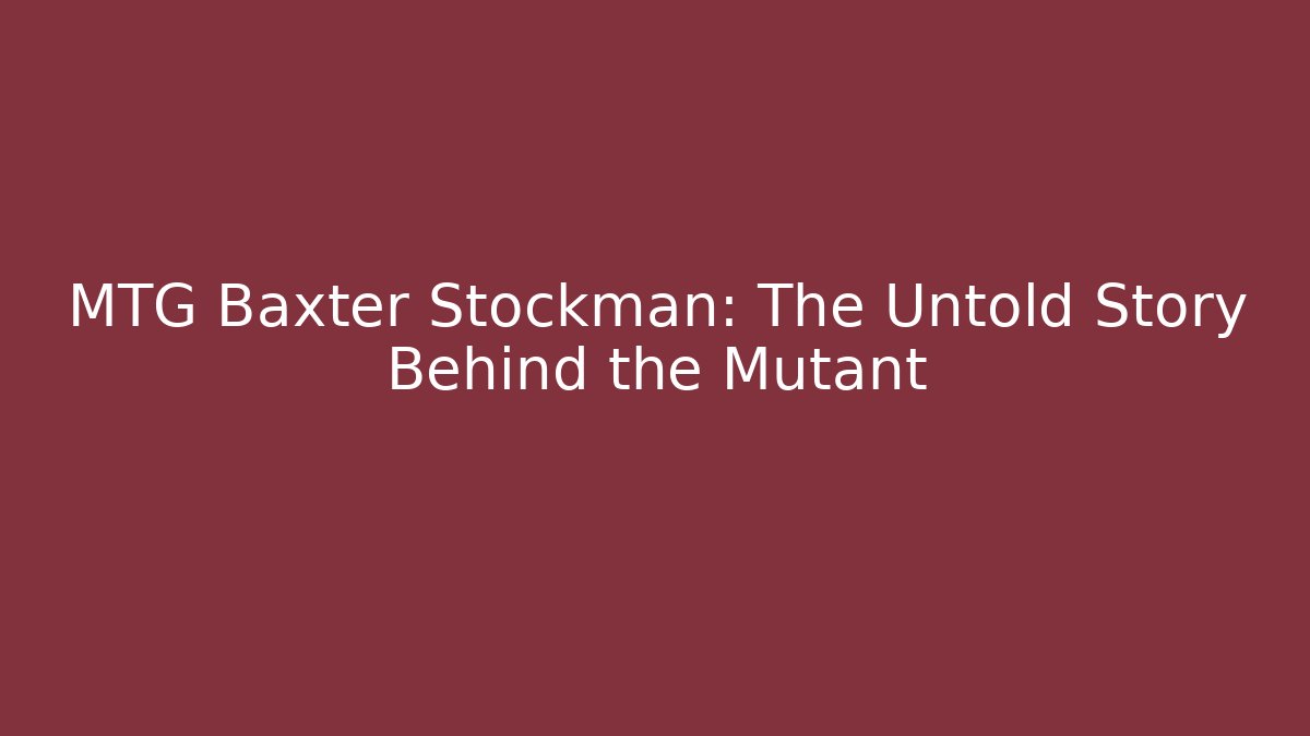 MTG Baxter Stockman: The Untold Story Behind the Mutant