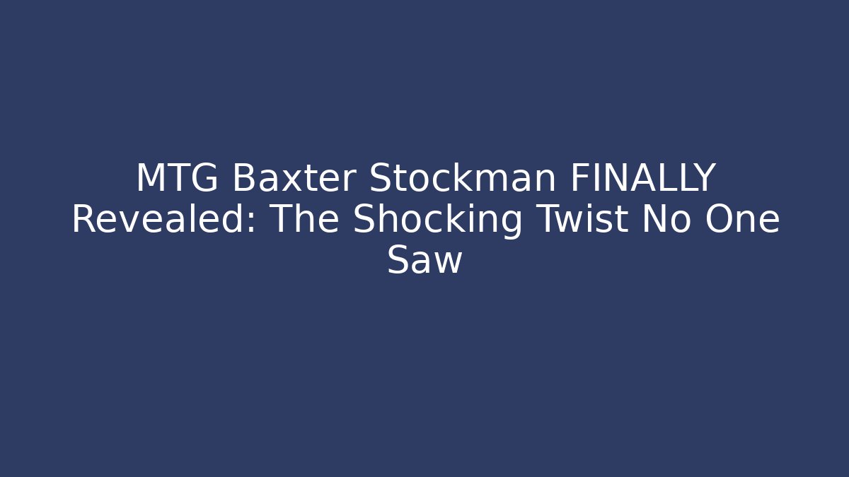 MTG Baxter Stockman FINALLY Revealed: The Shocking Twist No One Saw