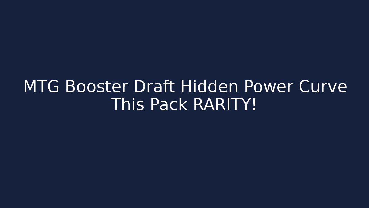 MTG Booster Draft Hidden Power Curve This Pack RARITY!