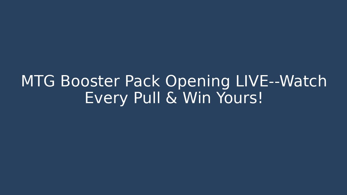 MTG Booster Pack Opening LIVE—Watch Every Pull & Win Yours!