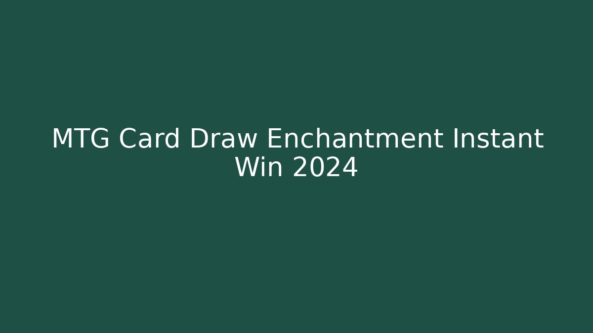 MTG Card Draw Enchantment Instant Win 2024 - Create More Assets