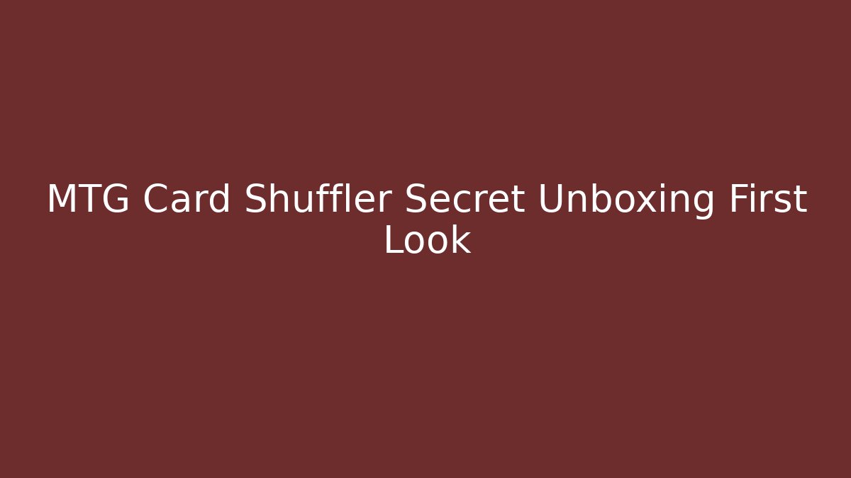 MTG Card Shuffler Secret Unboxing First Look