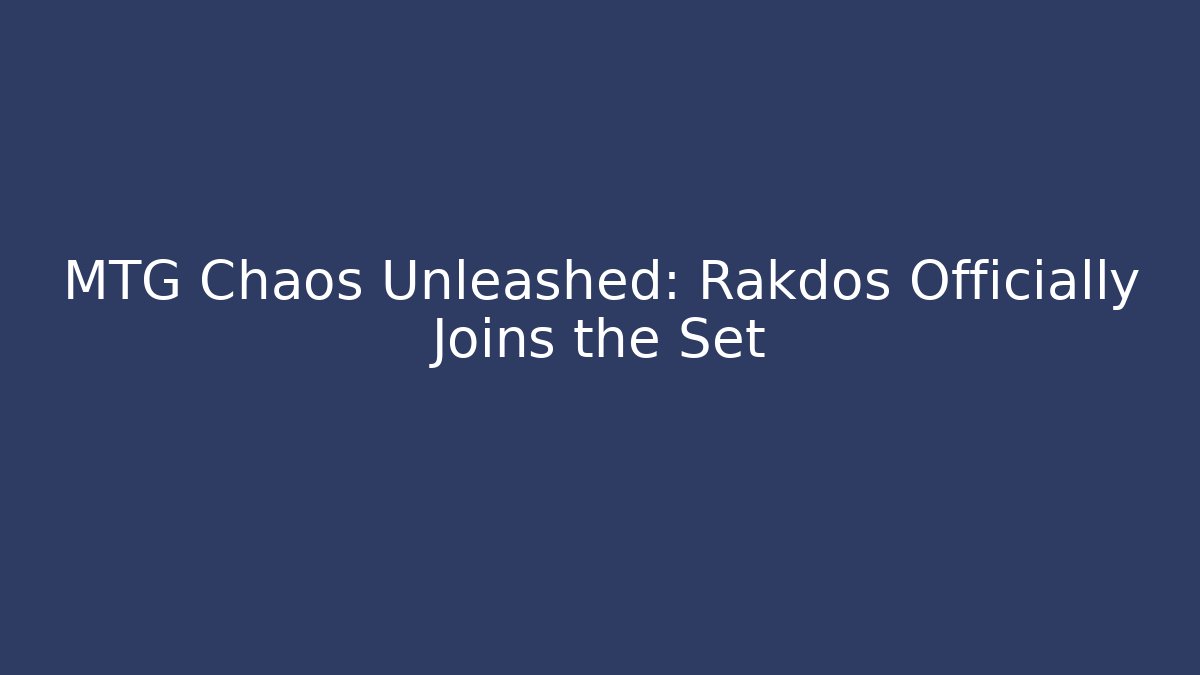 MTG Chaos Unleashed: Rakdos Officially Joins the Set