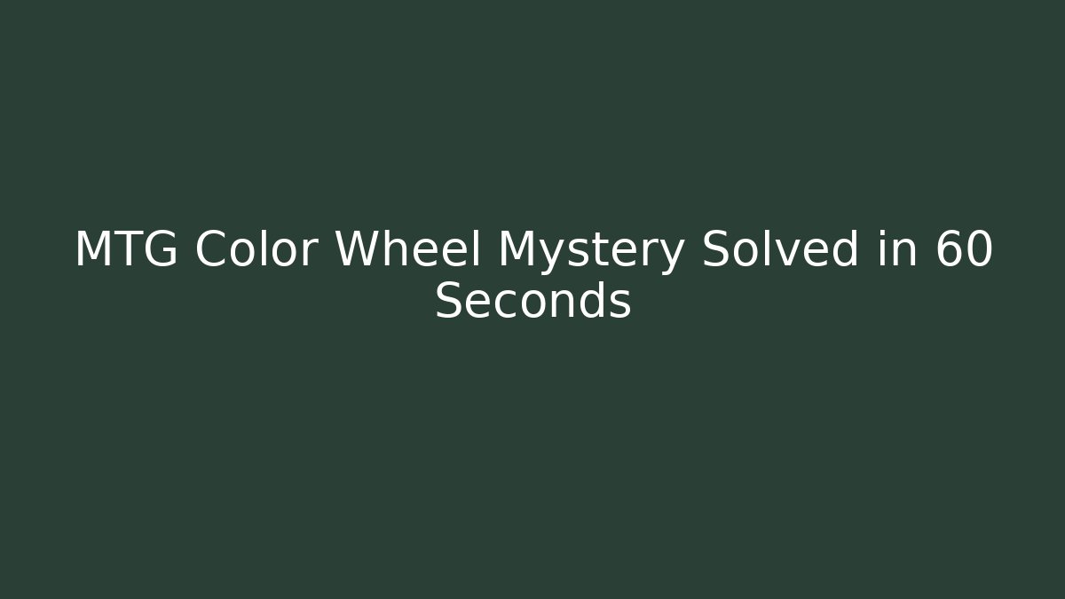 MTG Color Wheel Mystery Solved in 60 Seconds - Create More Assets