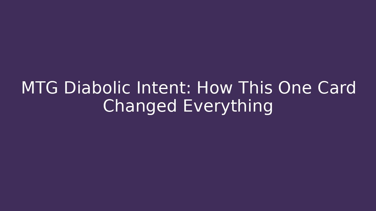 MTG Diabolic Intent: How This One Card Changed Everything - Create More Assets