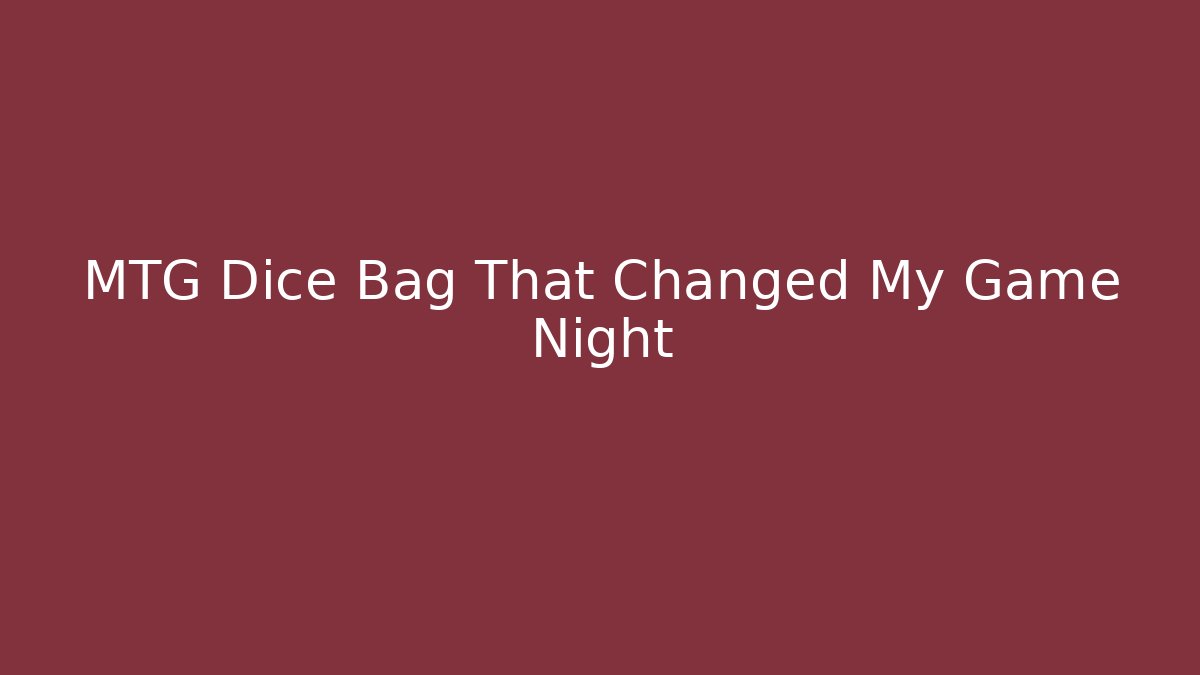 MTG Dice Bag That Changed My Game Night