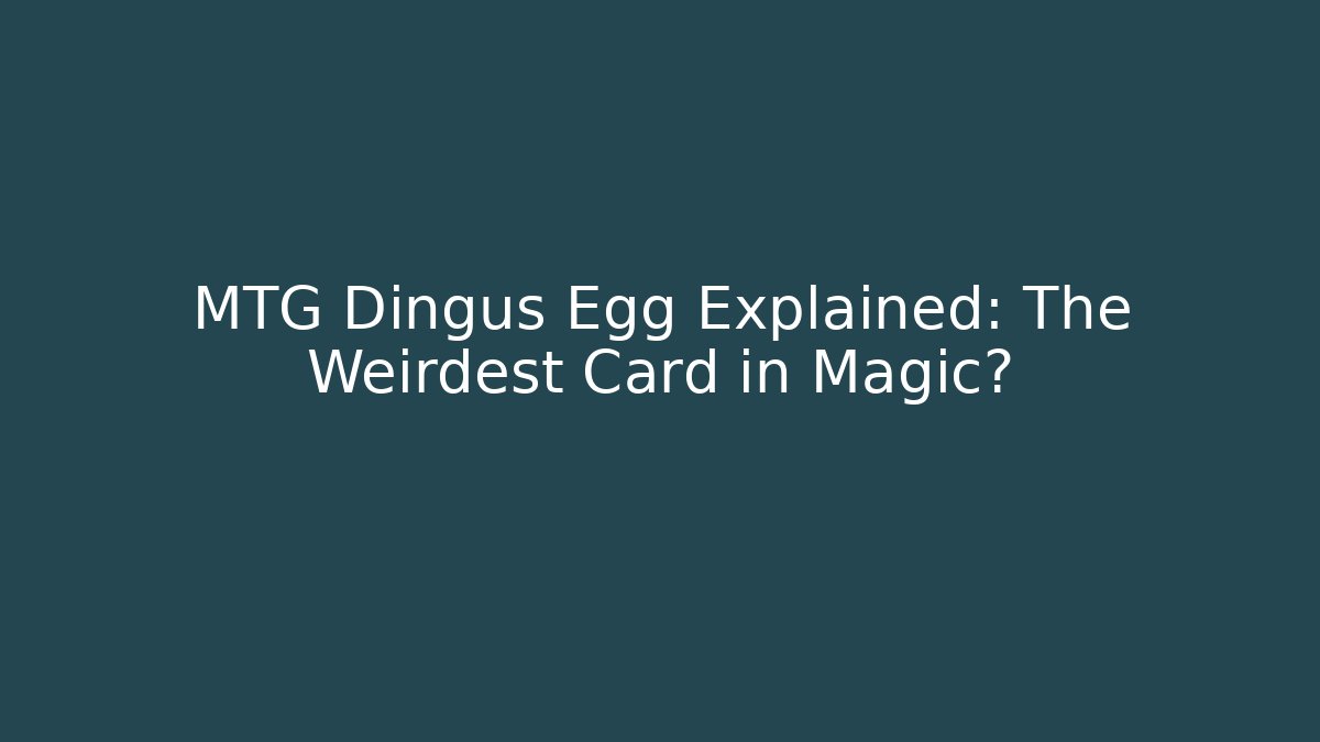 MTG Dingus Egg Explained: The Weirdest Card in Magic? - Create More Assets