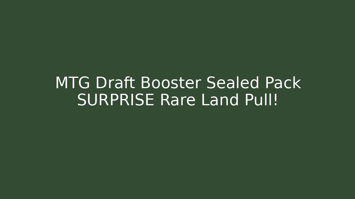 MTG Draft Booster Sealed Pack SURPRISE Rare Land Pull! - Create More Assets