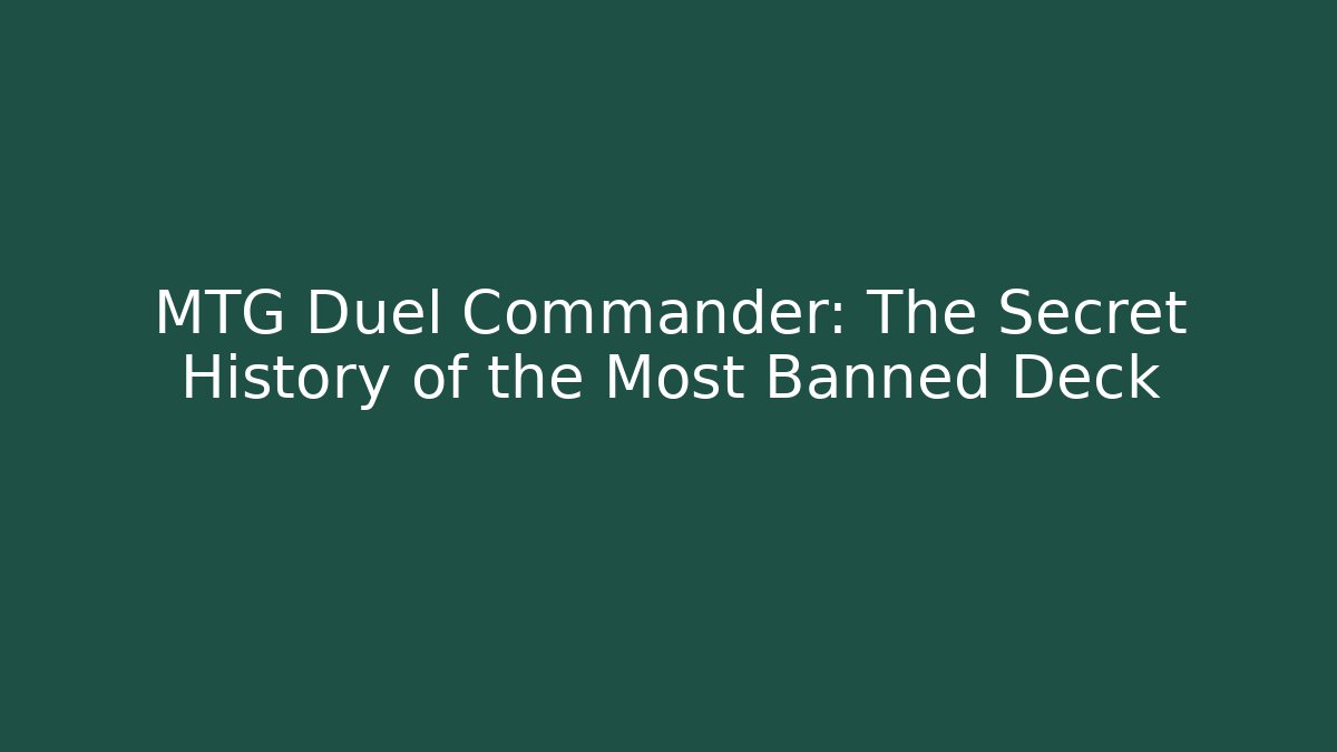 MTG Duel Commander: The Secret History of the Most Banned Deck