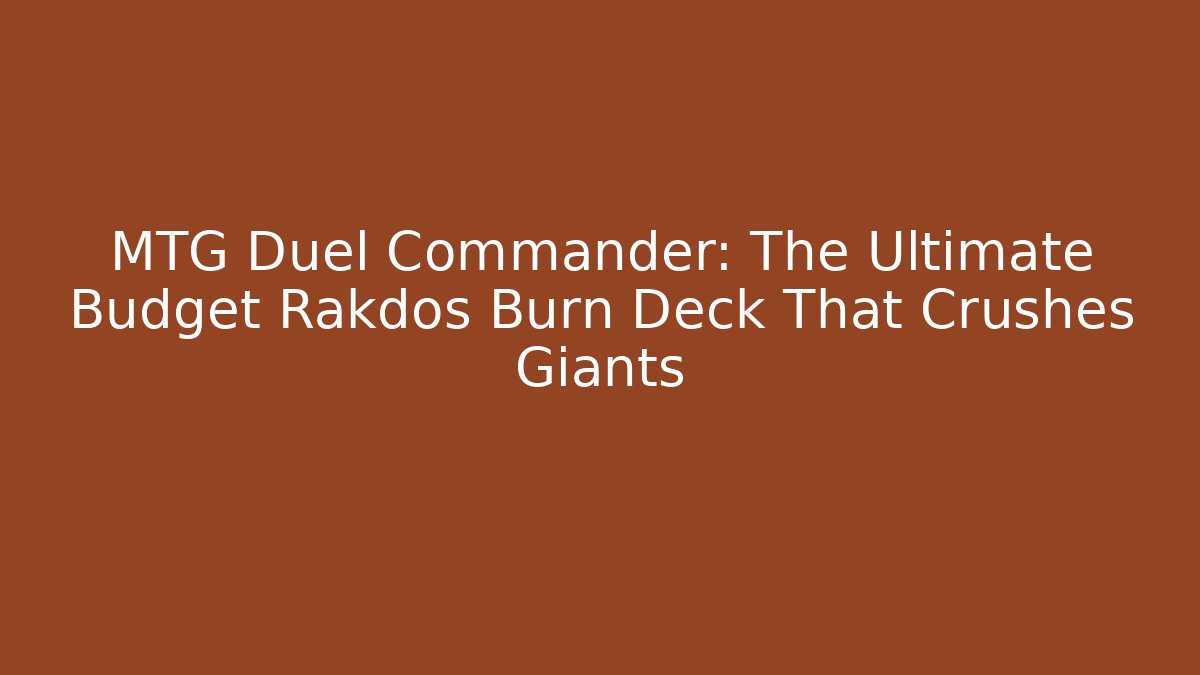 MTG Duel Commander: The Ultimate Budget Rakdos Burn Deck That Crushes Giants