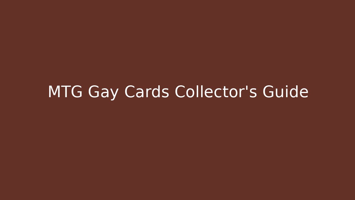MTG Gay Cards Collector's Guide - Create More Assets