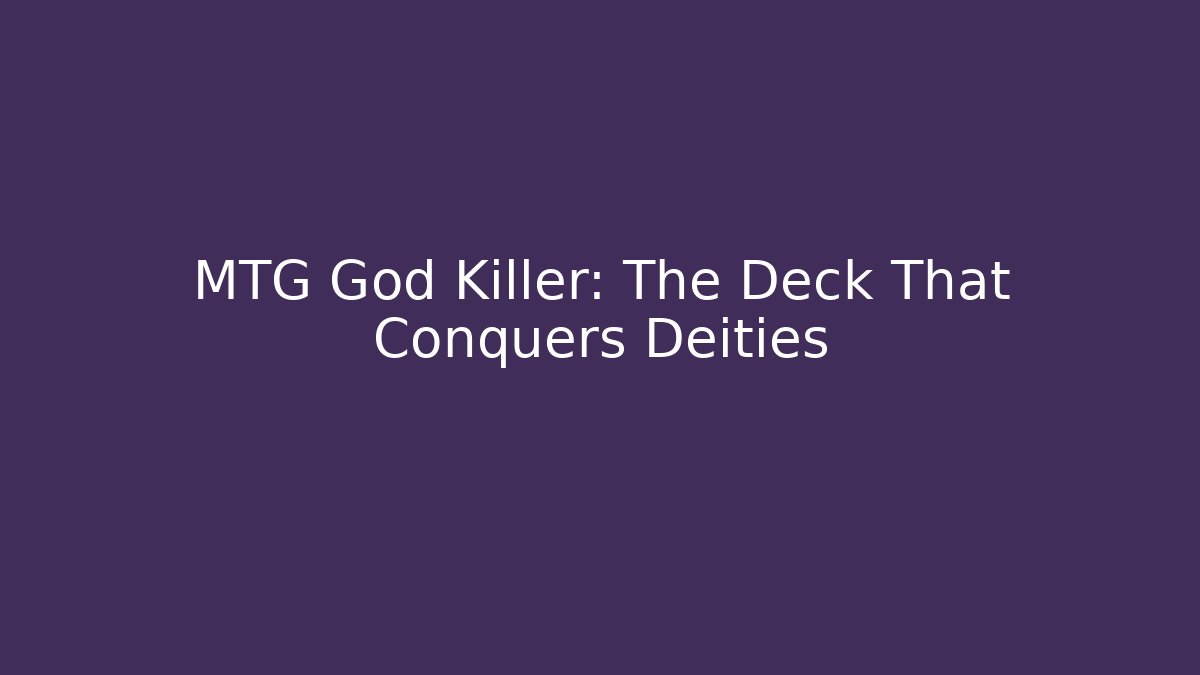 MTG God Killer: The Deck That Conquers Deities