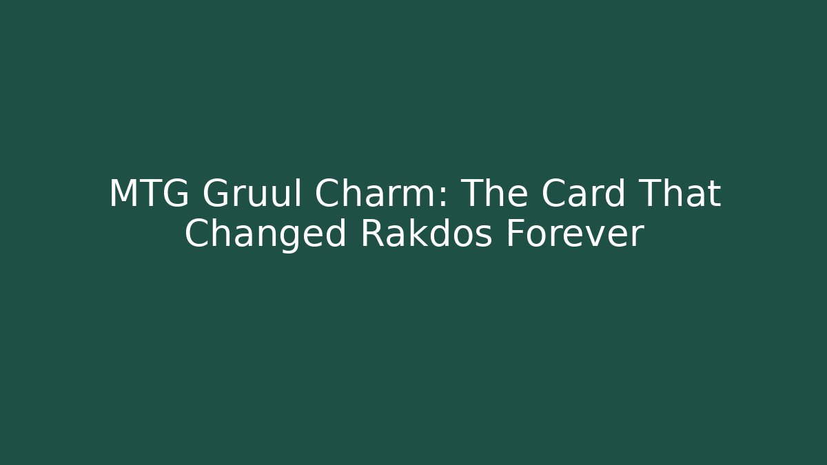 MTG Gruul Charm: The Card That Changed Rakdos Forever